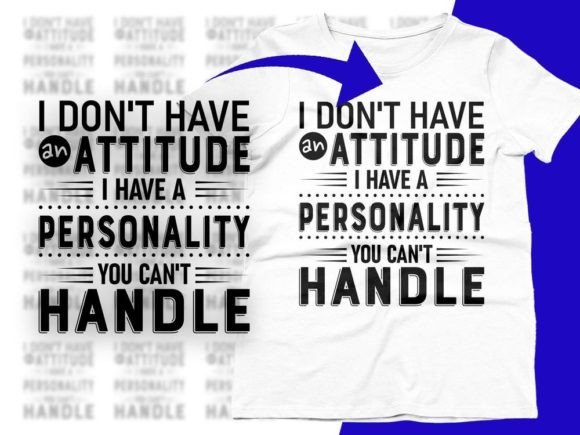 I Don’t Have an Attitude Funny Quote SVG Review