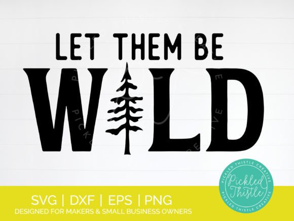 Kids Camping Quote SVG - Let Them Be Wil